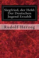 Siegfried, der Held: Original Text 1534769811 Book Cover