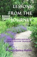 LESSONS FROM THE JOURNEY: Encouraging Reports From A Fellow Traveler 1796538140 Book Cover