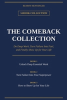 The Comeback Collection: Three Books to Do Deep Work, Turn Failure Into Fuel, and Show Up for Your Life B0HGBVP5K8 Book Cover