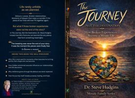 The Journey, Not the Destination: How Broken Pieces Become a Mosaic Life (Mosaic Family Series) B0GZ7X9JDK Book Cover