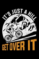 It's Just A Hill Get Over It: Lined A5 Notebook for Cyclists 1702132684 Book Cover