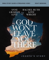 God Won't Leave You There Bible Study Guide Plus Streaming Video: How the Path of Suffering Can Be the Road to Your God-Given Destiny 0310178320 Book Cover