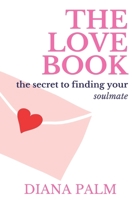 The Love Book: The Secret to Finding Your Soulmate B08PJQHWRR Book Cover