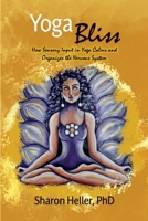 Yoga Bliss: How Sensory Input in Yoga Calms & Organizes the Nervous System 0578922363 Book Cover