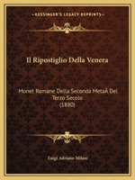 Il Ripostiglio Della Venera: Monet Romane Della Seconda Metadel Terzo Secolo (1880) 1147982872 Book Cover