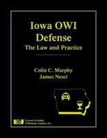 Iowa Owi Defense: The Law and Practice 1936360071 Book Cover