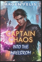 Into the Maelstrom: LitRPG Fantasy Adventure (Captain Chaos) B0FCC4SCJC Book Cover
