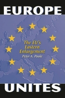 Europe Unites: The EU's Eastern Enlargement 0275977056 Book Cover