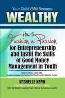 Your Child Can Be Wealthy: How to Fashion a Passion for Entreprenuership & Instill the Skills of Good Money Management in Youth 0557408180 Book Cover