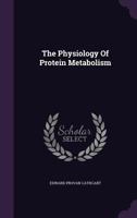 The Physiology of Protein Metabolism 1120915066 Book Cover