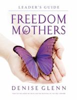 Freedom for Mothers Leader's Guide 0982518358 Book Cover