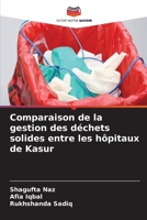 Comparaison de la gestion des déchets solides entre les hôpitaux de Kasur (French Edition) 6202020288 Book Cover