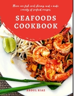 Seafoods Cookbook: There are fish crab shrimp and a wide variety of seafood recipes B0F78NBCWD Book Cover
