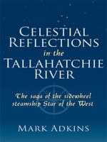 Celestial Reflections in the Tallahatchie River: The Saga of the Sidewheel Steamship Star of the West 1434369919 Book Cover