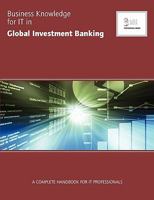 Business Knowledge for IT in Global Investment Banking (Bizle Professional) 0955412471 Book Cover
