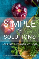 Simple Solutions: A Trip into Sustainable Well-Care 0578532379 Book Cover