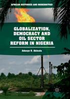 Globalization, Democracy and Oil Sector Reform in Nigeria 3319701835 Book Cover