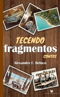 Tecendo fragmentos: Contos B0CHL7DLQG Book Cover