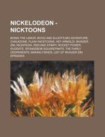 Nickelodeon - Nicktoons: Boing the Lemur, Boog and Elliot's Big Adventure, Chalkzone, Flash Nicktoons, Hey Arnold!, Invader Zim, Nickipedia, Ren and Stimpy, Rocket Power, Rugrats, Spongebob Squarepant 1234807890 Book Cover