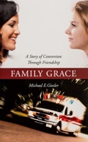 Family Grace: A Story of Conversion Through Friendship B0FFN364KT Book Cover