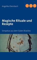 Magische Rituale und Rezepte: Simpatias aus dem Süden Brasilies 3837008312 Book Cover