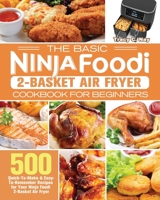The Basic Ninja Foodi 2-Basket Air Fryer Cookbook for Beginners 192254762X Book Cover