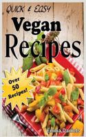 Quick & Easy Vegan Recipes: The No-Hassle, Quick & Easy Vegan Recipes Cookbook of Plant Based, Delicious Meals! 1499382685 Book Cover