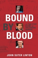 Bound by Blood: The true story of the Wollongong murders. 1741141761 Book Cover