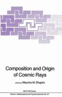 Composition and Origin of Cosmic Rays 9027716099 Book Cover