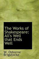 The Works of Shakespeare: All's Well That Ends Well 1018217878 Book Cover