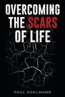 OVERCOMING THE SCARS OF LIFE 1726671755 Book Cover