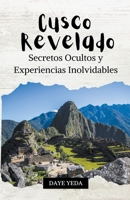 Cusco revelado, secretos ocultos y experiencias inolvidables B0CB8446GZ Book Cover