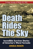 Death Rides the Sky: Tri-State Tornado of March 18, 1925 0989178153 Book Cover