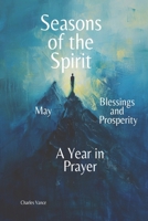 Seasons of the Spirit - May: Blessings and Prosperity - A Year in Prayer (Seasons of the Spirit: A Year In Prayer) B0DT9KXCXZ Book Cover