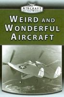 Weird And Wonderful Aircraft (Aircraft of the World) 0836869060 Book Cover