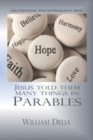 Jesus Told Them Many Things: Daily Devotions with the Parables of Jesus 1079282130 Book Cover