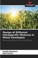 Design of Different Intraspecific Mixtures in Maize Genotypes 6208519268 Book Cover