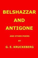 Belshazzar and Antigone 1418441236 Book Cover