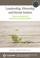 Leadership, Diversity, and Social Justice: Culture as a System for Resistance and Emancipation 1793544255 Book Cover