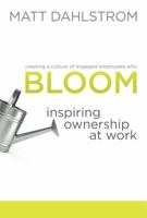 Bloom: Inspiring Ownership at Work 1792313012 Book Cover