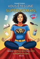 Vous Êtes Une Superwoman, Mais N'utilisez Pas Vos Superpouvoirs (French Edition) 9371826215 Book Cover