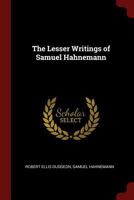 The Lesser Writings Of Samuel Hahnemann 1015574165 Book Cover