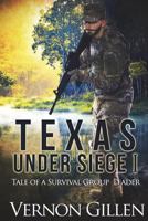 Texas Under Siege 1: Tale of a Texas Survival Group Leader 1478255390 Book Cover