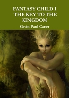 FANTASY CHILD I THE KEY TO THE KINGDOM 1471615782 Book Cover