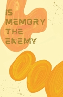 Is Memory the Enemy 1036989887 Book Cover