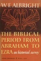The Biblical Period from Abraham to Ezra: An Historical Survey 0061301027 Book Cover