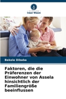 Faktoren, die die Präferenzen der Einwohner von Assela hinsichtlich der Familiengröße beeinflussen 6206085066 Book Cover