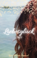 Liebesglück: Teil 1 B09ZSZV3T7 Book Cover
