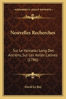 Nouvelles Recherches: Sur Le Vaisseau Long Des Anciens, Sur Les Voiles Latines (1786) 1120013720 Book Cover