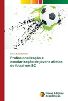 Profissionalização e escolarização de jovens atletas de futsal em SC 6139603250 Book Cover